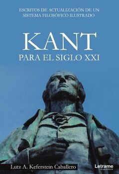 KANT PARA EL SIGLO XXI. ESCRITOS DE ACTUALIZACI�N DE UN SISTEMA FILOS�FICO ILUSTRADO