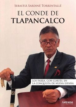 EL CONDE DE TLAPANCALCO. LOS PARRA, CON CORTS, EN LA CONQUISTA DE NUEVA ESPAA