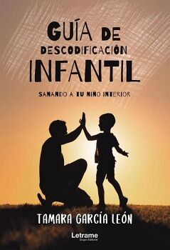 GUA DE DESCODIFICACIN INFANTIL (SANANDO A TU NIO INTERIOR)