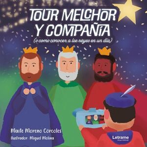 TOUR MELCHOR Y COMPAA. O CMO CONOCER A LOS REYES EN UN DA