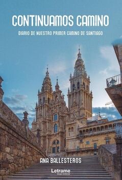 CONTINUAMOS CAMINO. DIARIO DE NUESTRO PRIMER CAMINO DE SANTIAGO
