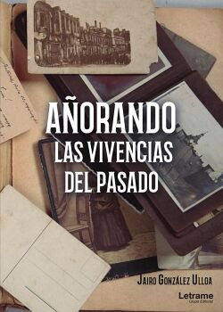A�ORANDO LAS VIVENCIAS DEL PASADO