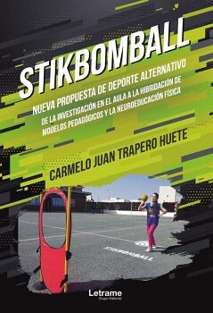 STIKBOMBALL. NUEVA PROPUESTA DE DEPORTE ALTERNATIVO DE LA INVESTIGACI�N EN EL AULA A LA HIBRIDACI�N DE MODELOS PEDAG�GIC