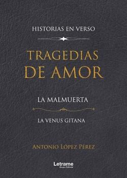 TRAGEDIAS DE AMOR. LA MALMUERTA. LA VENUS GITANA