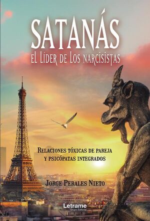 SATANS, EL LDER DE LOS NARCISISTAS. RELACIONES TXICAS DE PAREJA Y PSICPATAS INTEGRADOS