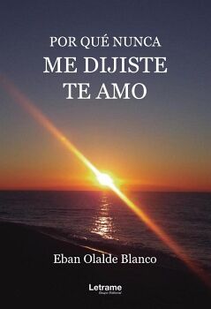 POR QU NUNCA ME DIJISTE TE AMO