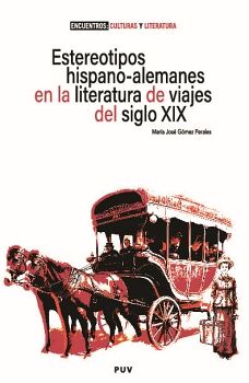 ESTEREOTIPOS HISPANO-ALEMANES EN LA LITERATURA DE VIAJES DEL SIGLO XIX