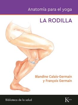 ANATOMA PARA EL YOGA: LA RODILLA