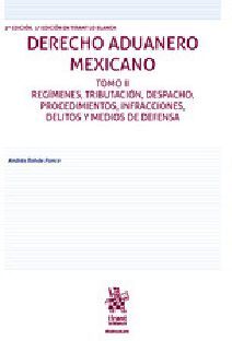 DERECHO ADUANERO MEXICANO TOMO II -REGMENES, TRIBUTACIN-