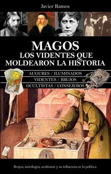 MAGOS. LOS VIDENTES QUE MOLDEARON LA HISTORIA