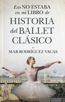 ESO NO ESTABA EN MI LIBRO DE HISTORIA DEL BALLET CLSICO