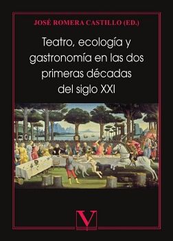 TEATRO, ECOLOG�A Y GASTRONOM�A EN LAS DOS PRIMERAS D�CADAS DEL SIGLO XXI