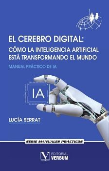 EL CEREBRO DIGITAL. CMO LA INTELIGENCIA ARTIFICIAL EST TRANSFORMANDO EL MUNDO