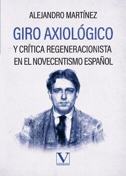GIRO AXIOL�GICO Y CR�TICA REGENERACIONISTA EN EL NOVECENTISMO ESPA�OL