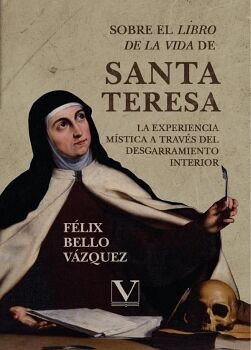 SOBRE EL LIBRO DE LA VIDA DE SANTA TERESA: LA EXPERIENCIA MSTICA A TRAVS DEL DESGARRAMIENTO INTERIOR