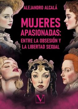 MUJERES APASIONADAS: ENTRE LA OBSESI�N Y LA LIBERTAD SEXUAL
