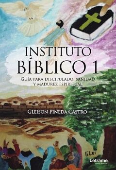 INSTITUTO B�BLICO 1. GU�A PARA DISCIPULADO, SANIDAD Y MADUREZ ESPIRITUAL