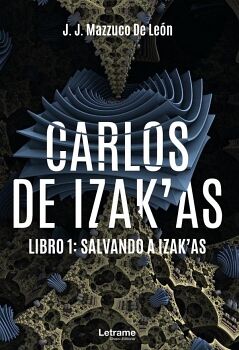 CARLOS DE IZAK�AS. LIBRO 1: SALVANDO A IZAK�AS