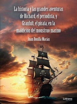 LA HISTORIA Y LAS GRANDES AVENTURAS DE RICHARD, EL PERIODISTA, Y GRANFULT, EL PIRATA, EN LA MALDICI�N DEL MONSTRUO MARIN