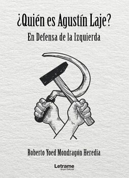 QUIN ES AGUSTN LAJE? EN DEFENSA DE LA IZQUIERDA