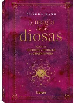 MAGIA DE LAS DIOSAS, LA -MANUAL DE HECHIZOS Y RITUALES- (EMP.)