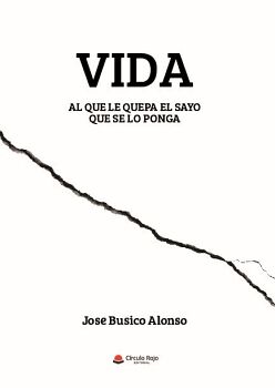 VIDA. AL QUE LE QUEPA EL SAYO QUE SE LO PONGA