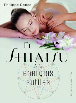 EL SHIATSU DE LAS ENERGAS SUTILES