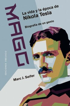 VIDA Y LA POCA DE NIKOLA TESLA, LA -BIOGRAFA DE UN GENIO-