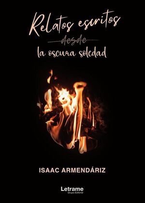 RELATOS ESCRITOS DESDE LA OSCURA SOLEDAD