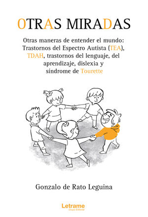 OTRAS MIRADAS, OTRAS MANERAS DE ENTENDER EL MUNDO: TRANSTORNOS DEL ESPECTRO AUTISTA (TEA), TDAH, TRANSTORNOS DEL LENGUAJ