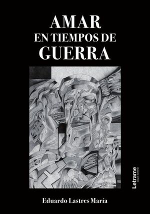 AMAR EN TIEMPOS DE GUERRA