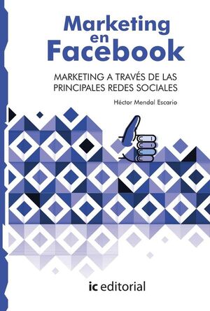 MARKETING EN FACEBOOK. MARKETING A TRAV�S DE LAS PRINCIPALES REDES SOCIALES