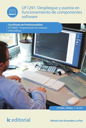 DESPLIEGUE Y PUESTA EN FUNCIONAMIENTO DE COMPONENTES SOFTWARE. IFCT0609 - PROGRAMACI�N DE SISTEMAS INFORM�TICOS