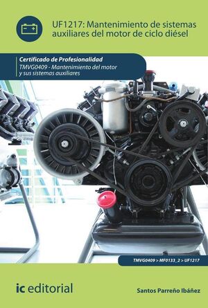 MANTENIMIENTO DE SISTEMAS AUXILIARES DEL MOTOR DE CICLO DISEL. TMVG0409 - MANTENIMIENTO DEL MOTOR Y SUS SISTEMAS AUXILI
