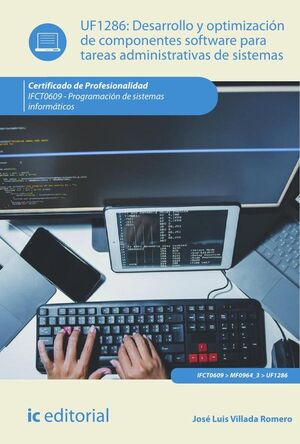 DESARROLLO Y OPTIMIZACI�N DE COMPONENTES SOFTWARE PARA TAREAS ADMINISTRATIVAS DE SISTEMAS. IFCT0609 - PROGRAMACI�N DE SI