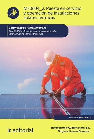 PUESTA EN SERVICIO Y OPERACI�N DE INSTALACIONES SOLARES T�RMICAS. ENAE0208 - MONTAJE Y MANTENIMIENTO DE INSTALACIONES SO