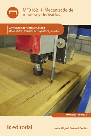 MECANIZADO DE MADERA Y DERIVADOS. MAMD0209 - TRABAJOS DE CARPINTERA Y MUEBLE