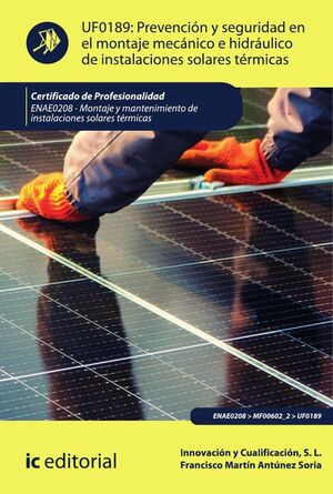PREVENCIN Y SEGURIDAD EN EL MONTAJE MECNICO E HIDRULICO DE INSTALACIONES SOLARES TRMICAS. ENAE0208 - MONTAJE Y MANTE