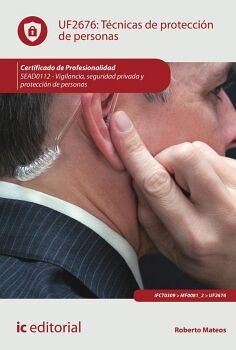 T�CNICAS DE PROTECCI�N DE PERSONAS. SEAD0112 - VIGILANCIA, SEGURIDAD PRIVADA Y PROTECCI�N DE PERSONAS