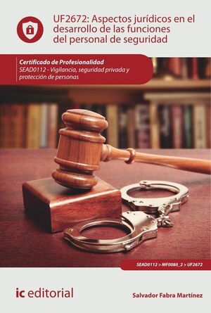 ASPECTOS JUR�DICOS EN EL DESARROLLO DE LAS FUNCIONES DEL PERSONAL DE SEGURIDAD. SEAD0112 - VIGILANCIA, SEGURIDAD PRIVADA