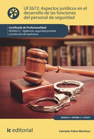 ASPECTOS JUR�DICOS EN EL DESARROLLO DE LAS FUNCIONES DEL PERSONAL DE SEGURIDAD. SEAD0212 - VIGILANCIA, SEGURIDAD PRIVADA