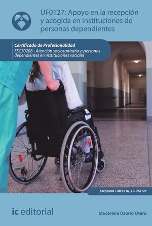 APOYO EN LA RECEPCI�N Y ACOGIDA EN INSTITUCIONES DE PERSONAS DEPENDIENTES. SSCS0208 - ATENCI�N SOCIOSANITARIA A PERSONAS