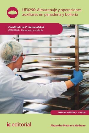 ALMACENAJE Y OPERACIONES AUXILIARES EN PANADER�A Y BOLLER�A. INAF0108 - PANADER�A Y BOLLER�A