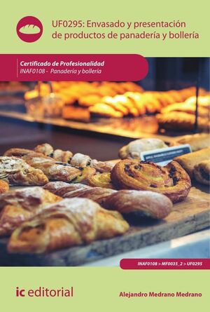 ENVASADO Y PRESENTACI�N DE PRODUCTOS DE PANADER�A Y BOLLER�A. INAF0108 - PANADER�A Y BOLLER�A