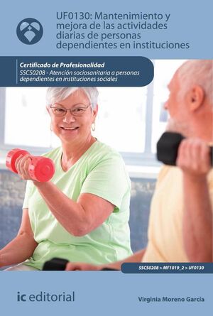MANTENIMIENTO Y MEJORA DE LAS ACTIVIDADES DIARIAS DE PERSONAS DEPENDIENTES EN INSTITUCIONES. SSCS0208 - ATENCI�N SOCIOSA