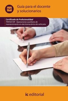 OPERACIONES AUXILIARES DE MANTENIMIENTO EN ELECTROMEC�NICA DE VEH�CULOS. TMVG0109 - GU�A PARA EL DOCENTE Y SOLUCIONARIOS