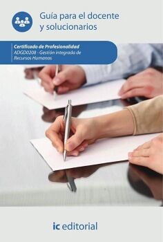 GESTI�N INTEGRADA DE RECURSOS HUMANOS. ADGD0208 - GU�A PARA EL DOCENTE Y SOLUCIONARIOS