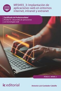IMPLANTACI�N DE APLICACIONES WEB EN ENTORNOS INTERNET, INTRANET Y EXTRANET. IFCD0210 - DESARROLLO DE APLICACIONES CON TE