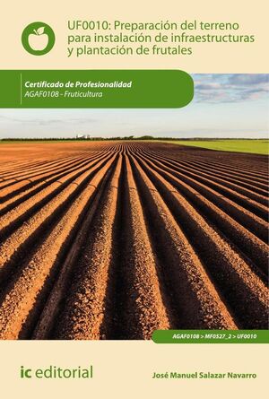 PREPARACIN DEL TERRENO PARA LA INSTALACIN DE INFRAESTRUCTURAS Y PLANTACIN DE FRUTALES. AGAF0108 - FRUTICULTURA