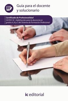HABILITACI�N PARA LA DOCENCIA EN GRADOS A, B Y C DEL SISTEMA DE FORMACI�N PROFESIONAL. SSCE0110 - GU�A PARA EL DOCENTE Y